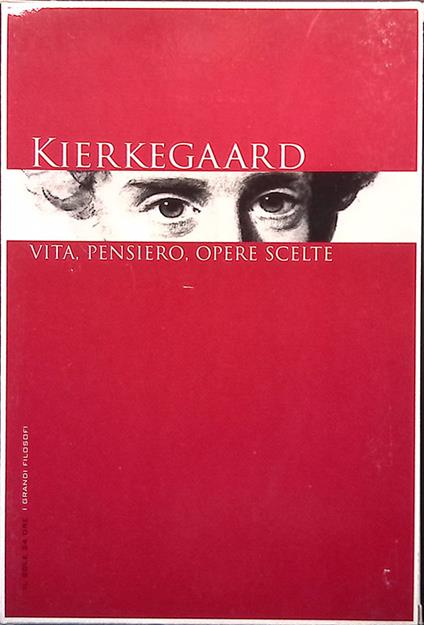 Kierkegaard. Vita, pensiero, opere scelte - copertina