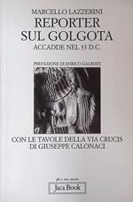 Reporter sul Golgota. Accadde nel 33 d.C
