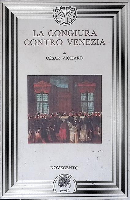 congiura contro Venezia - César Vichard - copertina