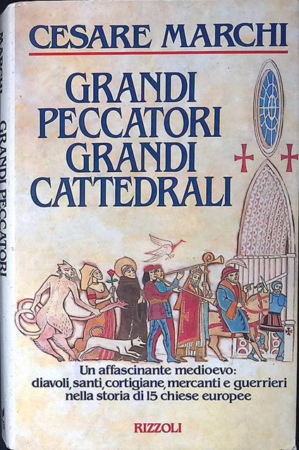 Grandi peccatori grandi cattedrali - Cesare Marchi - copertina