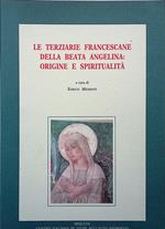 Le terziarie francescane della Beata Angelina. Origine e spiritualità