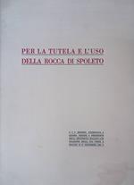 Per la tutela e l'uso della Rocca di Spoleto