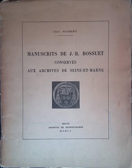 Manuscrits de J.-B. Bossuet conservés aux Archives de Seine-et-Marne - Jean Hubert - copertina