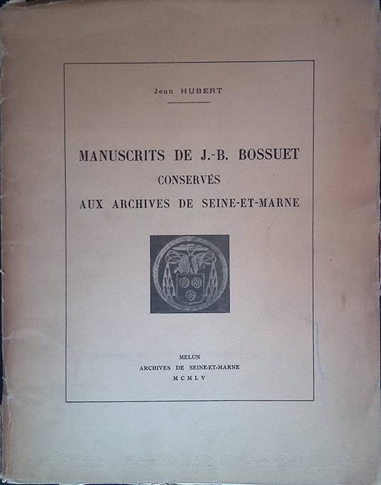 Manuscrits de J.-B. Bossuet conservés aux Archives de Seine-et-Marne - Jean Hubert - copertina