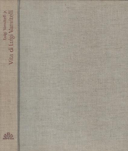 Vita di Luigi Vanvitelli - Luigi Vanvitelli - copertina