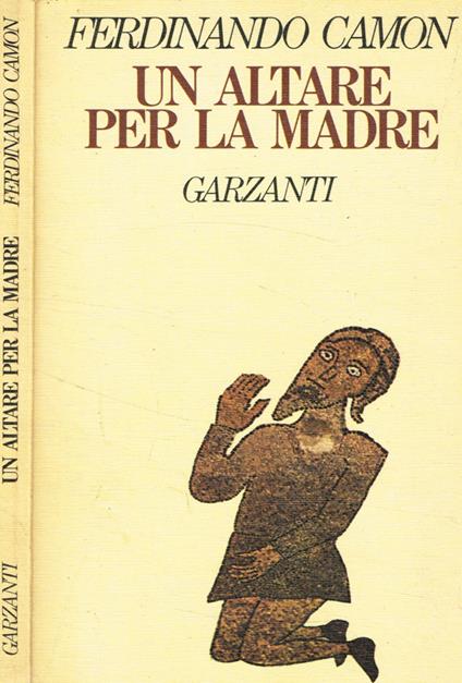 Un altare per la madre - Ferdinando Camon - copertina