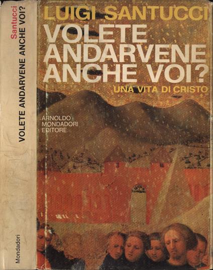 Volete andarvene anche voi? - Luigi Santucci - copertina
