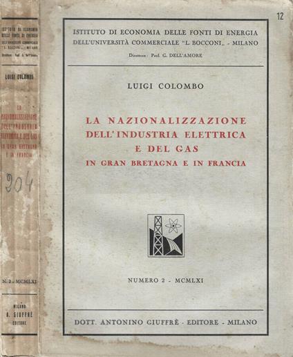 La Nazionalizzazione dell'industria elettrica e del gas in Gran Bretagna e in Francia Vol. II - Luigi Colombo - copertina