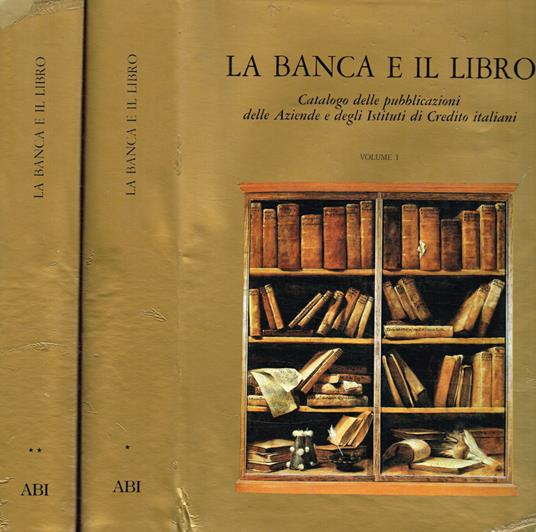 La banca e il libro. Catalogo delle pubblicazioni delle aziende e degli istituti di credito italiani. 2voll - copertina