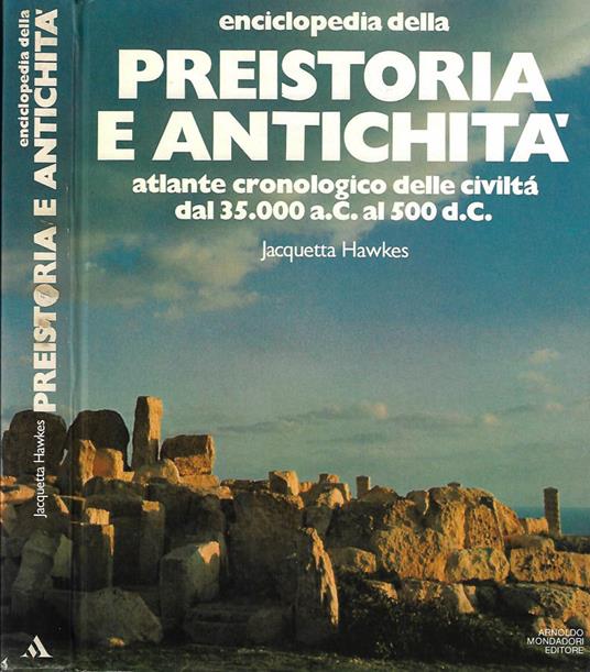 Enciclopedia della preistoria e antichità - Jacquetta Hawkes - copertina