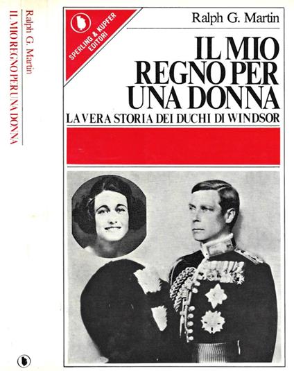 Il mio regno per una donna - Ralph G. Martin - copertina