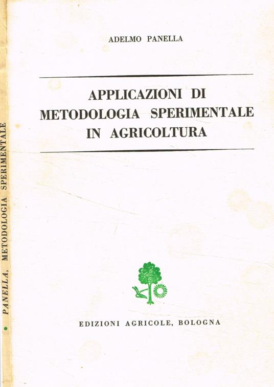 Applicazioni di metodologia sperimentale in agricoltura - Adelmo Panella - copertina