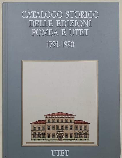 Catalogo Storico Delle Edizioni Pomba E Utet-1791-1990  - Enzo Bottasso - copertina