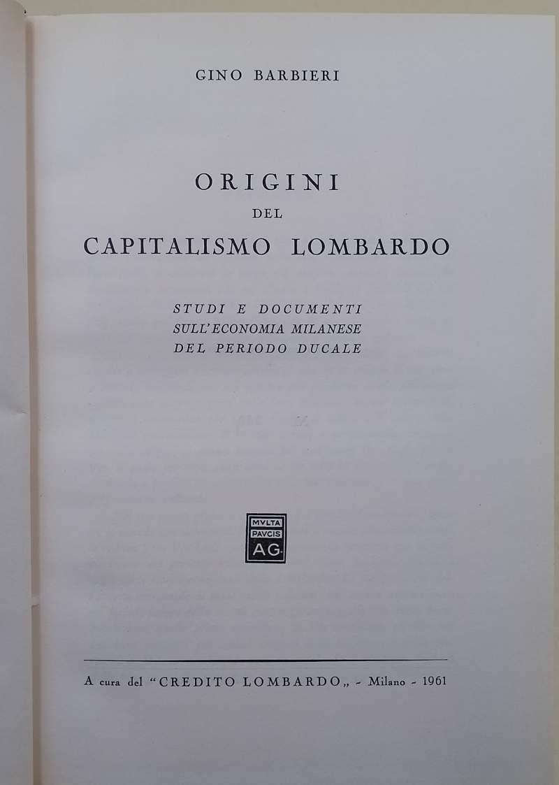 Origini Del Capitalismo Lombardo-Studi E Documenti Sull'Economia Milanese Del Periodo Ducale