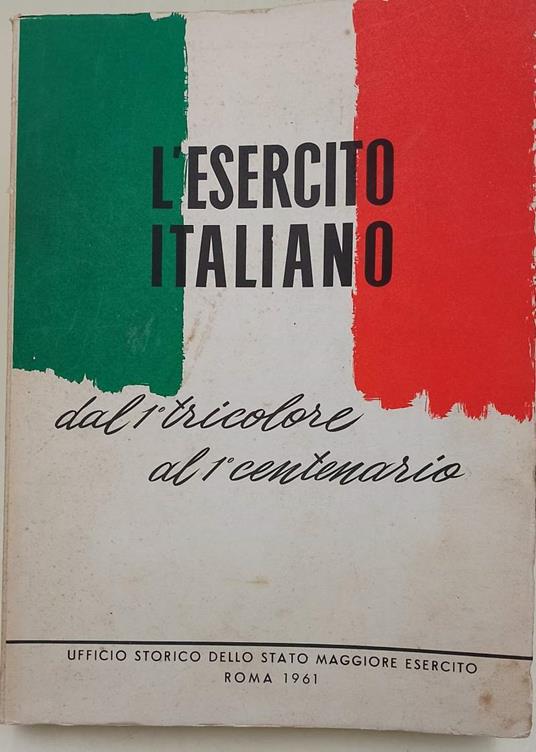 L' Esercito Italiano Dal 1' Tricolore Al 1' Centenario - copertina