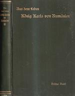 Aus dem Leben König Karls von Rumänien. Nach des Königs Tagebüchern und offiziellen Dokumenten - Dritter Band
