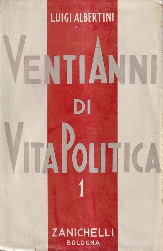 Venti anni di vita politica - Parte prima: L'esperienza democratica italiana dal 1898 al 1914. Vol. 1: 1898-1908 - Luigi Albertini - copertina