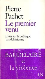 Le premier venu. Essai sur la politique baudelairienne