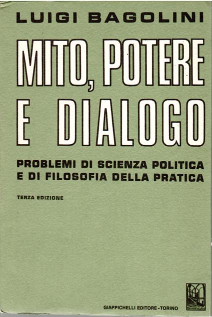 mito, Potere e Dialogo. Problemi Di Sciensa Politica e Di Filosofia Della Pratica - Luigi Bagolini - copertina