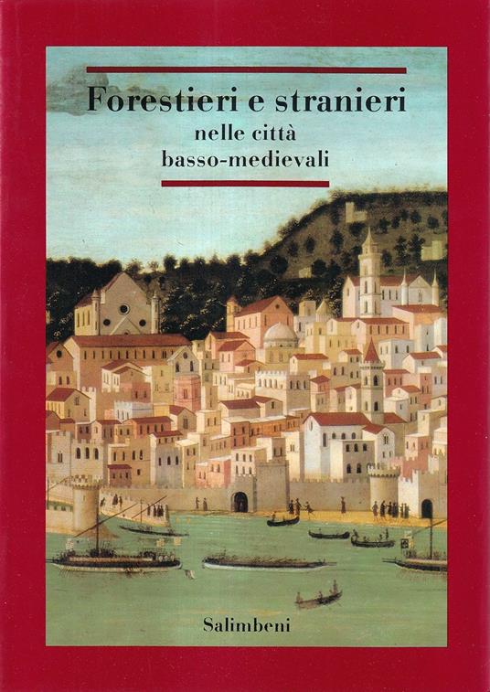 Forestieri e stranieri nelle città basso-medievali - copertina