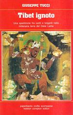Tibet ignoto. Una spedizione fra santi e briganti nella millenaria terra del Dalai Lama