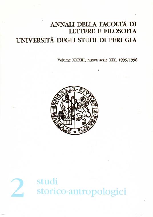 Annali della facoltà di Lettere e Filosofia Università degli Studi di Perugia. Volume XXXIII Nuova Serie XIX 1995-1996 2 Studi Storico Antropologici - copertina