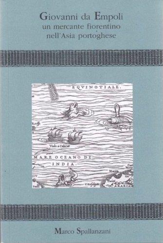 Giovanni da Empoli un mercante fiorentino nell'Asia portoghese - Marco Spallanzani - copertina