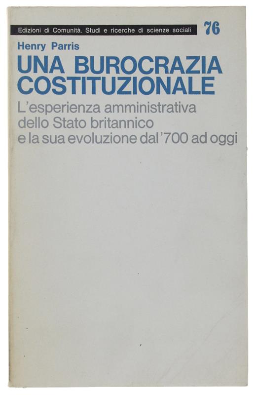 Una BUROCRAZIA COSTITUZIONALE. L'esperienza amministrativa dello Stato britannico e la sua evoluzione dal '700 ad oggi - Henry Parris - copertina