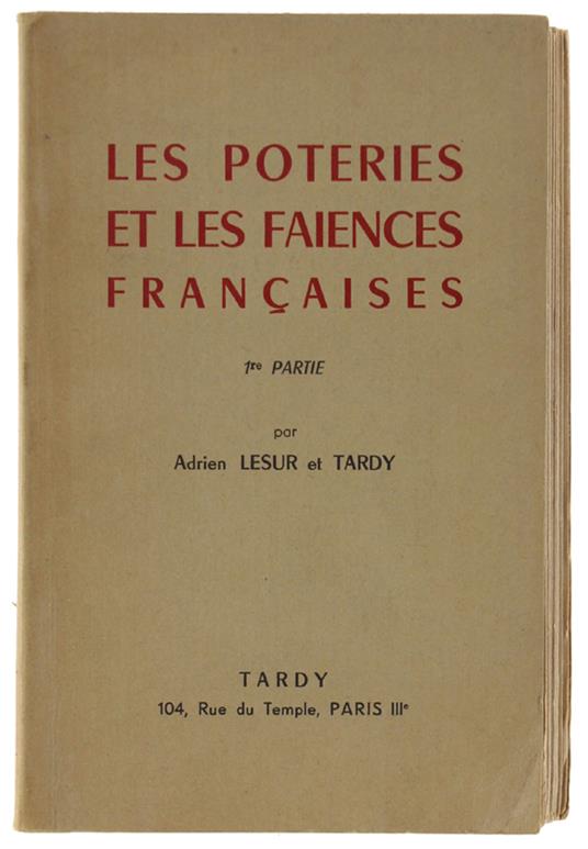 Les POTERIES ET LES FAIENCES FRANÇAISES. 1ère partie - copertina