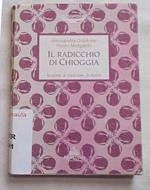 Il radicchio di Chioggia. La storia, le tradizioni, le ricette
