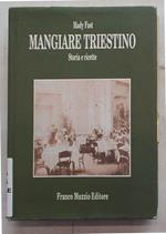 Mangiare triestino. Storia e ricette