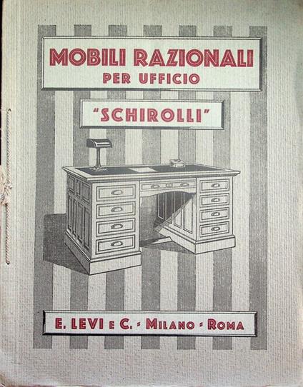 Mobili razionali per ufficio: Schirolli: E. Levi & C.: Milano-Roma - copertina