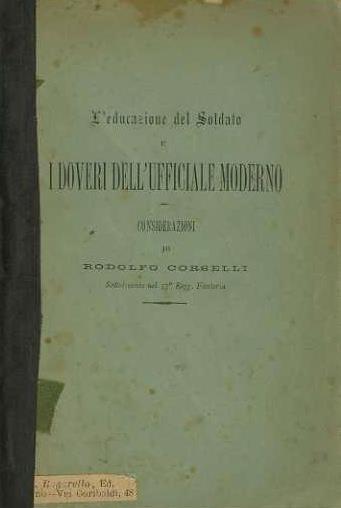 L' educazione del soldato e i doveri dell'ufficiale moderno: considerazioni di Rodolfo Corselli: sottotenente nel 57° Regg. Fanteria - Rodolfo Caroselli - copertina