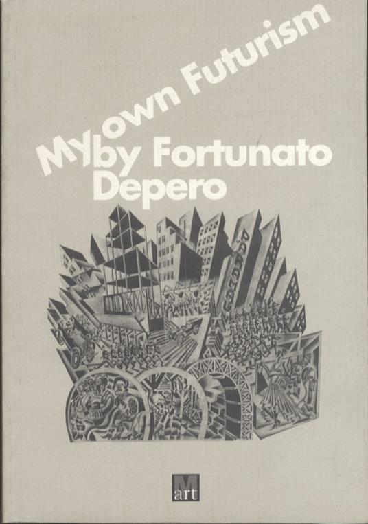 My own futurism by Fortunato Depero - Gabriella Belli - copertina