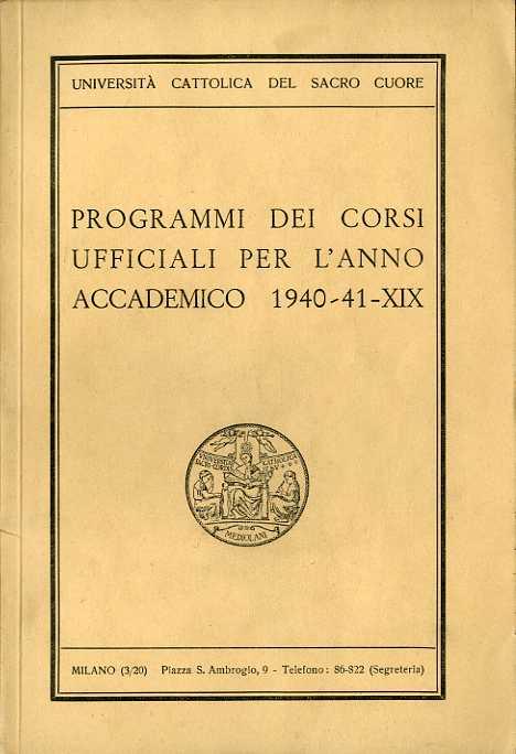 Università cattolica del sacro cuore: programmi dei corsi ufficiali per l'anno accademico 1940-41-XIX - copertina