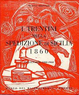 I trentini nella spedizione di Sicilia 1860: centenario 1860-1960 - Ottone Brentari - copertina