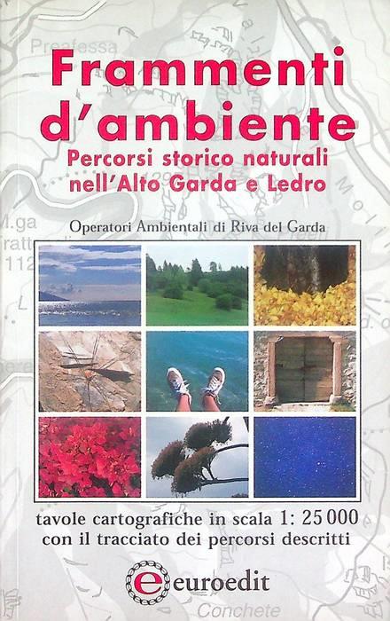 Frammenti d'ambiente: percorsi storico naturali nell'Alto Garda e Ledro - copertina