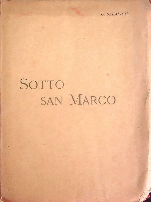 Sotto san Marco: ritagli di storia e letteratura patria