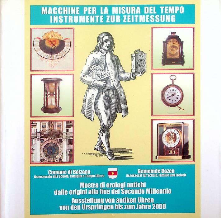 Macchine per la misura del tempo: dalle origini alla fine del secondo millennio: Castel Mareccio, dal 28 gennaio al 19 febbraio 2000