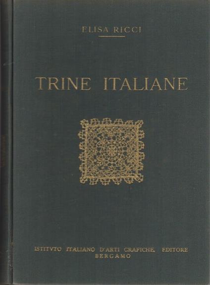 Trine italiane: modano, fili tirati, buratto, reticello, trine a fuselli, punto in aria - Elisa Ricci - copertina