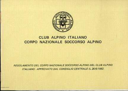 Regolamento del Corpo nazionale soccorso alpino del Club alpino italiano: approvato dal Consiglio centrale il 26/6/1982 - copertina