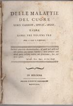Delle malattie del cuore loro cagioni, specie, segni, e cura: Vol. I. Lib. I. Cagioni