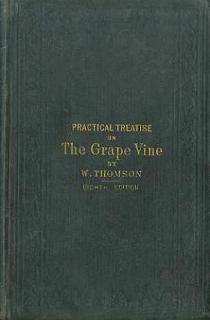 A Practical Treatise on the Cultivation of the Grape Vine - William Thomson - copertina