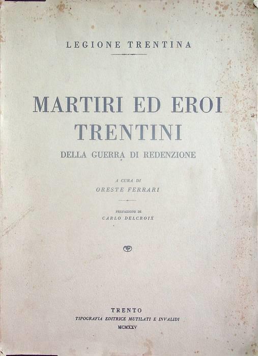 Martiri ed eroi trentini della guerra di redenzione - Oreste Ferrari - copertina
