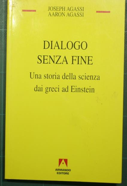 Dialogo senza fine - Una storia della scienza dai Greci ad Einstein - copertina