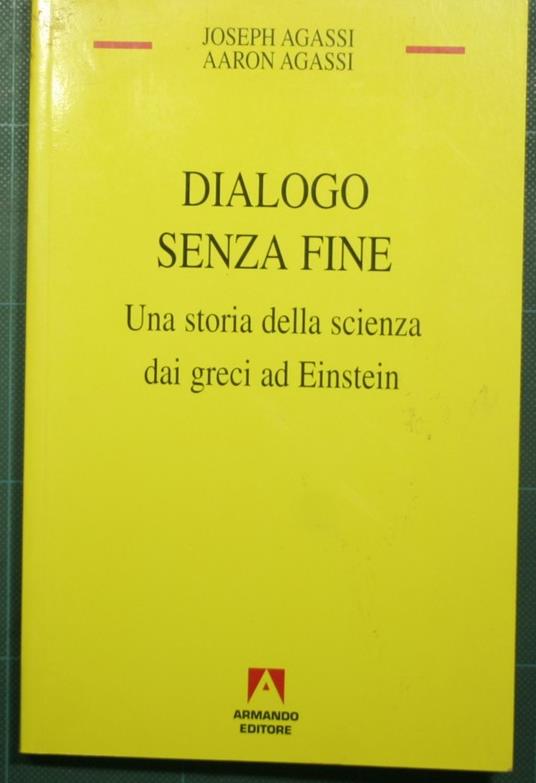 Dialogo senza fine - Una storia della scienza dai Greci ad Einstein - copertina