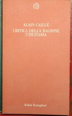 Critica della ragione utilitaria - Manifesto del Movimento antiutilitarista nelle scienze sociali