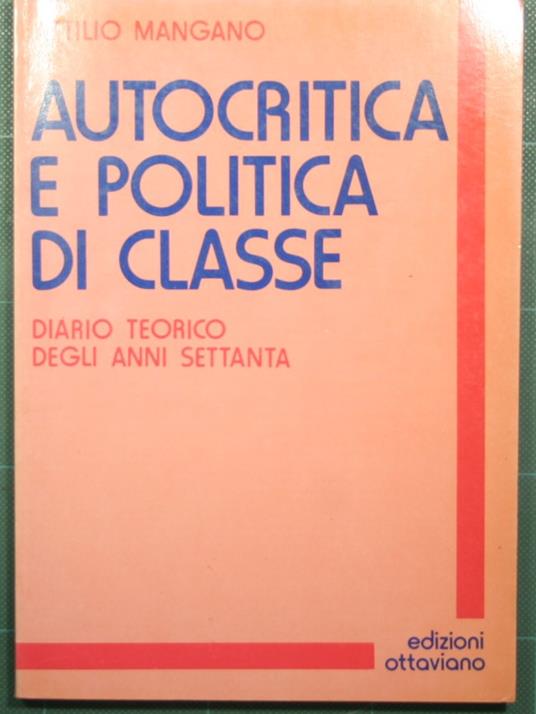 Autocritica e politica di classe - Diario teorico degli anni Settanta - Attilio Mangano - copertina