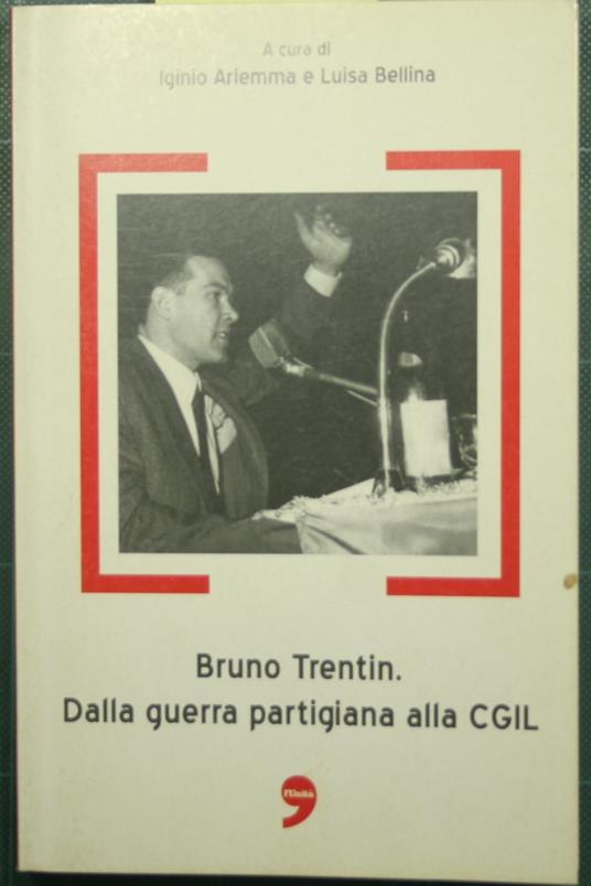 Bruno Trentin - Dalla guerra partigiana alla Cgil - copertina