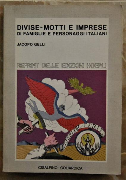 Divise Motti E Imprese Di Famiglie E Personaggi Italiani - Jacopo Gelli - copertina